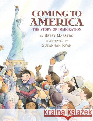 Coming to America: The Story of Immigration: The Story of Immigration Betsy Maestro Susannah Ryan 9780590441513 Scholastic Press - książka