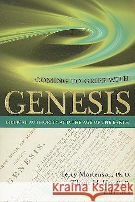 Coming to Grips with Genesis: Biblical Authority and the Age of the Earth Dr Terry Mortenson, PH.D., M.DIV., Thane H Ury 9780890515488 Master Books - książka