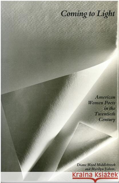 Coming to Light: American Women Poets in the Twentieth Century Diane Wood Middlebrook Marilyn Yalom 9780472080618 University of Michigan Press - książka