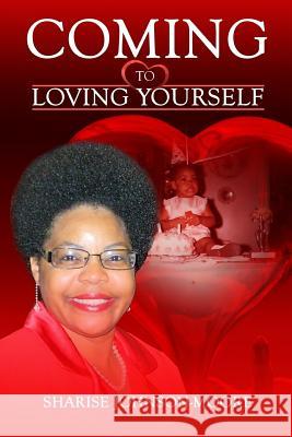 Coming To Loving Yourself Sharise Nicole Johnson-Moore 9781539887294 Createspace Independent Publishing Platform - książka