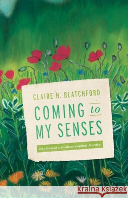 Coming to My Senses: One Woman's Cochlear Implant Journey Blatchford, Claire 9781563686153 John Wiley & Sons - książka