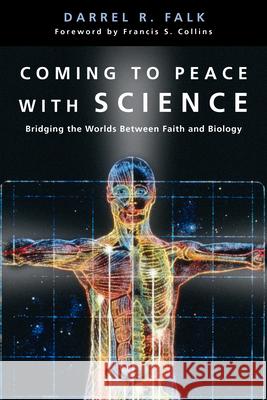 Coming to Peace with Science: Bridging the Worlds Between Faith and Biology Falk, Darrel R. 9780830827428 InterVarsity Press - książka