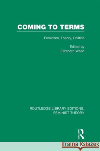 Coming to Terms (Rle Feminist Theory): Feminism, Theory, Politics  9781138007970 Routledge - książka