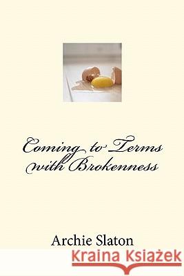 Coming to Terms with Brokenness Archie Slaton 9781452813943 Createspace - książka