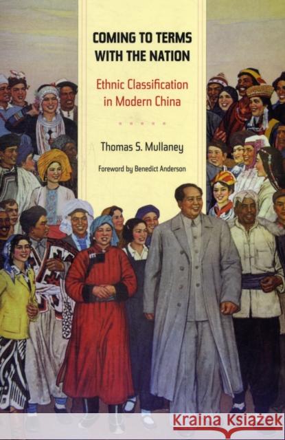 Coming to Terms with the Nation: Ethnic Classification in Modern Chinavolume 18 Mullaney, Thomas 9780520272743 UNIVERSITY OF CALIFORNIA PRESS - książka