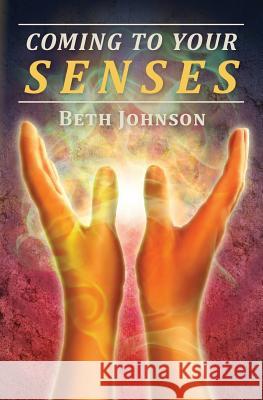 Coming To Your Senses Johnson, Beth 9781480210660 Createspace - książka