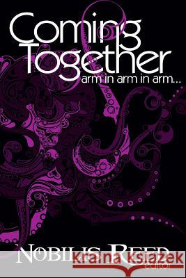 Coming Together: Arm in Arm in Arm... Nobilis Reed Nobilis Reed Alessia Brio 9781479125487 Createspace - książka