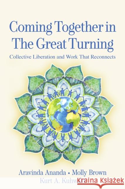 Coming Together in the Great Turning: Collective Liberation and Work That Reconnects Kurt A. Kuhwald 9781774060131 New Society Publishers - książka