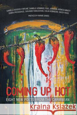 Coming Up Hot: Eight New Poets from the Caribbean Peekash Press                            Kwame Dawes 9781617754326 Peekash Press - książka