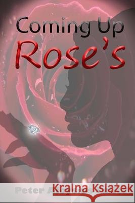 Coming Up Rose's Peter Aloysius Fuller 9781979891189 Createspace Independent Publishing Platform - książka