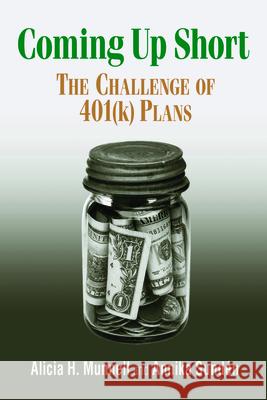 Coming Up Short: The Challenge of 401(k) Plans Munnell, Alicia H. 9780815758976 Brookings Institution Press - książka