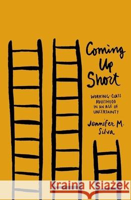 Coming Up Short: Working-Class Adulthood in an Age of Uncertainty Jennifer M Silva 9780190231897 OXFORD UNIVERSITY PRESS ACADEM - książka