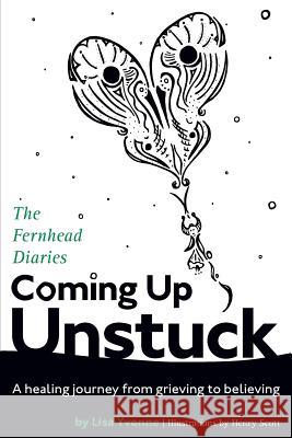 Coming Up Unstuck: The Fernhead Diaries Lisa Yvonne Henry Scott 9780998219905 Fernhead Publishing, LLC - książka