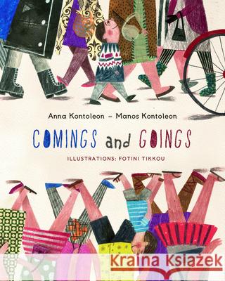 Comings and Goings Anna Kontoleon Manos Kontoleon Fotini Tikkou 9781595729200 Star Bright Books - książka