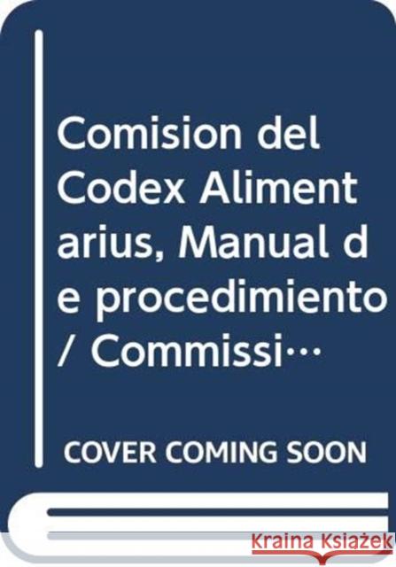 Comision del Codex Alimentarius : Programa Conjunto Fao/Oms Sobre Normas Alimentarias--Manual de Procedimiento Food and Agriculture Organization of the 9789253064939 Fao Inter-Departmental Working Group - książka