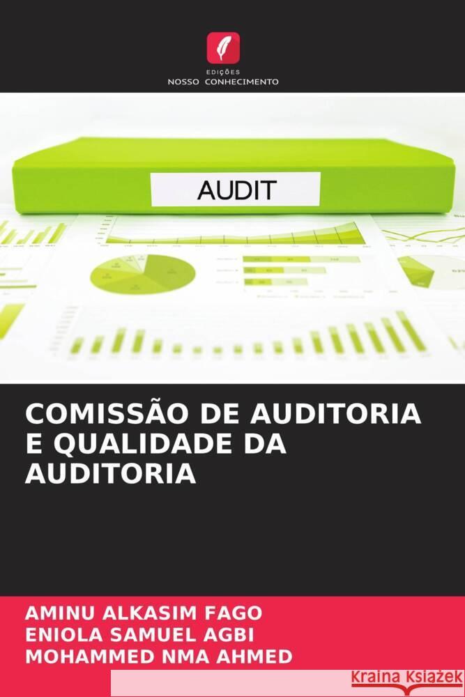 COMISSÃO DE AUDITORIA E QUALIDADE DA AUDITORIA FAGO, AMINU ALKASIM, AGBI, ENIOLA SAMUEL, AHMED, MOHAMMED NMA 9786204458458 Edições Nosso Conhecimento - książka