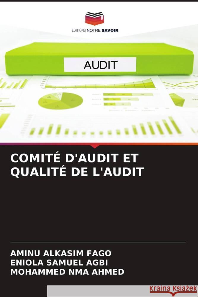 COMITÉ D'AUDIT ET QUALITÉ DE L'AUDIT FAGO, AMINU ALKASIM, AGBI, ENIOLA SAMUEL, AHMED, MOHAMMED NMA 9786204458434 Editions Notre Savoir - książka