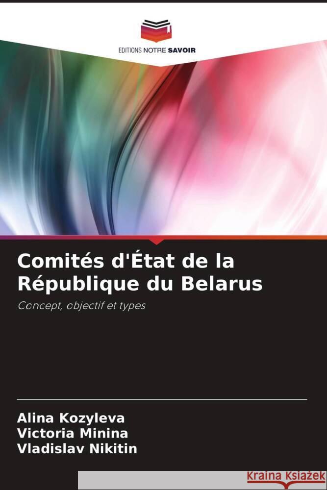 Comit?s d'?tat de la R?publique du Belarus Alina Kozyleva Victoria Minina Vladislav Nikitin 9786207421695 Editions Notre Savoir - książka