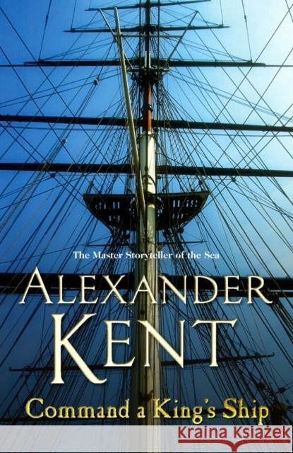 Command A King's Ship: (The Richard Bolitho adventures: 8): an enthralling and exciting Bolitho adventure from the master storyteller of the sea.  You’ll want to dive right in! Alexander Kent 9780099493891 Cornerstone - książka