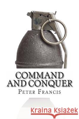 Command and Conquer: 10 Famous Battles and How They Were Won Peter Francis 9781494396817 Createspace - książka