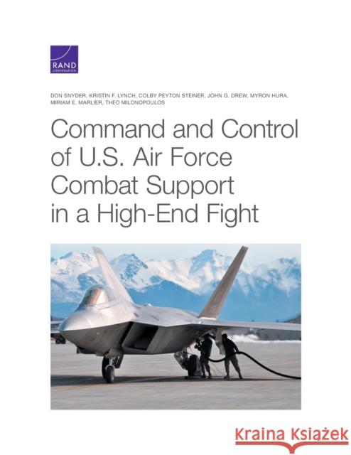 Command and Control of U.S. Air Force Combat Support in a High-End Fight Don Snyder Kristin F. Lynch Colby Peyton Steiner 9781977406651 RAND Corporation - książka