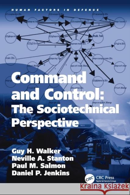 Command and Control: The Sociotechnical Perspective Guy H Walker, Neville A. Stanton, Daniel P. Jenkins 9781138076860 Taylor and Francis - książka