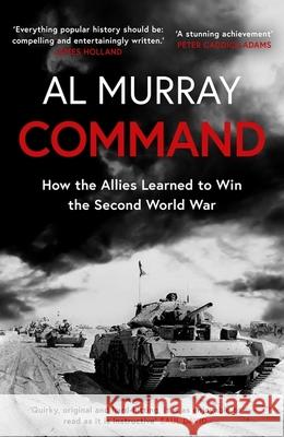 Command: How the Allies Learned to Win the Second World War Al Murray 9781472284631 Headline Publishing Group - książka