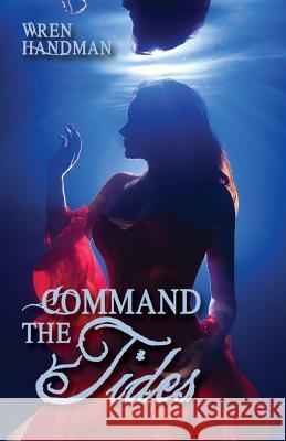Command the Tides Wren Handman 9781623421809 Omnific Publishing - książka
