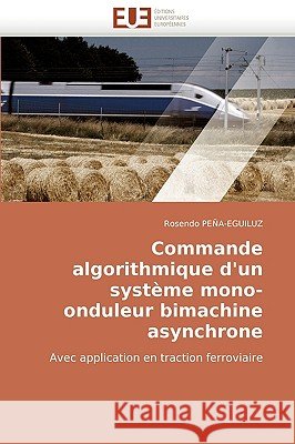 Commande Algorithmique d''un Syst�me Mono-Onduleur Bimachine Asynchrone Pena-Eguiluz-R 9786131508486 Omniscriptum - książka