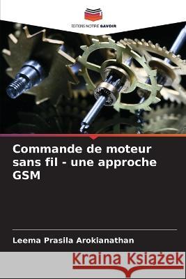 Commande de moteur sans fil - une approche GSM Leema Prasila Arokianathan 9786205289068 Editions Notre Savoir - książka