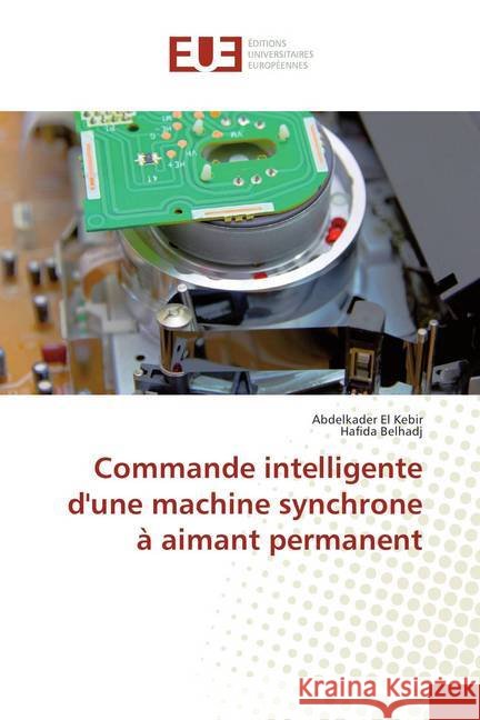 Commande intelligente d'une machine synchrone à aimant permanent El Kebir, Abdelkader; Belhadj, Hafida 9786202272407 Éditions universitaires européennes - książka