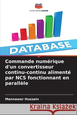 Commande numérique d'un convertisseur continu-continu alimenté par NCS fonctionnant en parallèle Hussain, Mannawar 9786208776961 Editions Notre Savoir - książka
