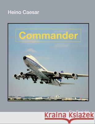 Commander (Buch III): Ein Bericht Caesar, Heino 9783735755599 Books on Demand - książka