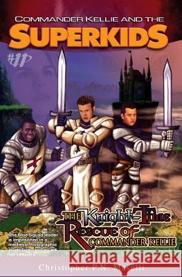 (commander Kellie and the Superkids' Adventures #11) the Knight-Time Rescue of Commander Kellie Christopher P. N. Maselli 9781575628745 Kenneth Copeland Ministries - książka