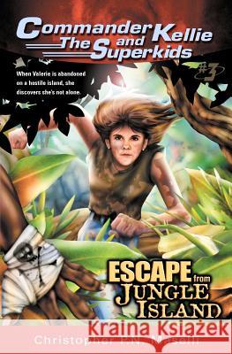 (Commander Kellie and the Superkids' Adventures #3) Escape from Jungle Island Christopher P. N. Maselli 9781575622170 Kenneth Copeland Ministries - książka
