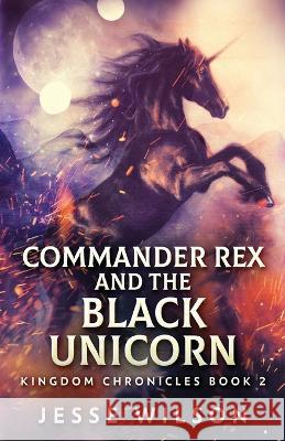 Commander Rex and the Black Unicorn Jesse Wilson 9784824140760 Next Chapter - książka