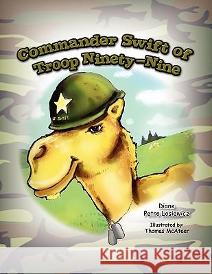 Commander Swift of Troop Ninety-Nine Diane Petro Losiewicz 9781441547460 Xlibris Corporation - książka