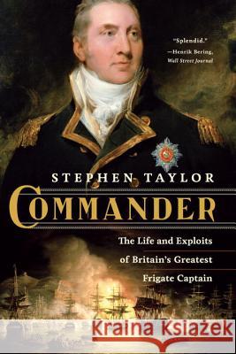 Commander: The Life and Exploits of Britain's Greatest Frigate Captain Taylor, Stephen 9780393347067 John Wiley & Sons - książka