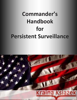 Commander's Handbook for Persistent Surveillance U. S. Joint Force Command 9781500713850 Createspace - książka