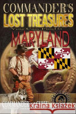Commander's Lost Treasures You Can Find In Maryland: Follow the Clues and Find Your Fortunes! Jovan Hutton Pulitzer J. Hutton Pulitzer Jovan Pulitzer 9781495335587 Createspace Independent Publishing Platform - książka