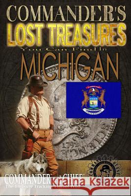 Commander's Lost Treasures You Can Find In Michigan: Follow the Clues and Find Your Fortunes! Jovan Hutton Pulitzer J. Hutton Pulitzer Jovan Pulitzer 9781495335792 Createspace Independent Publishing Platform - książka