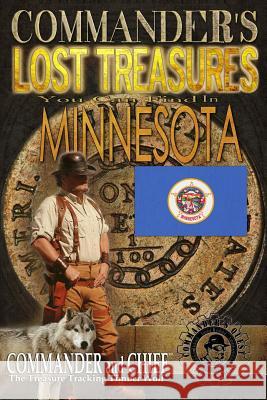 Commander's Lost Treasures You Can Find In Minnesota: Follow the Clues and Find Your Fortunes! Jovan Hutton Pulitzer J. Hutton Pulitzer Jovan Pulitzer 9781495335938 Createspace Independent Publishing Platform - książka