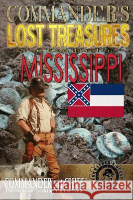Commander's Lost Treasures You Can Find In Mississippi: Follow the Clues and Find Your Fortunes! Jovan Hutton Pulitzer J. Hutton Pulitzer Jovan Pulitzer 9781495336058 Createspace Independent Publishing Platform - książka