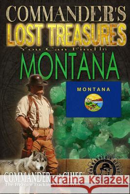 Commander's Lost Treasures You Can Find In Montana: Follow the Clues and Find Your Fortunes! Jovan Hutton Pulitzer J. Hutton Pulitzer Jovan Pulitzer 9781495336287 Createspace Independent Publishing Platform - książka