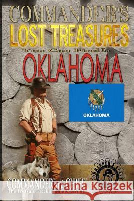 Commander's Lost Treasures You Can Find In Oklahoma: Follow the Clues and Find Your Fortunes! Jovan Hutton Pulitzer J. Hutton Pulitzer Jovan Pulitzer 9781495338335 Createspace Independent Publishing Platform - książka