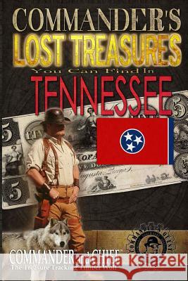 Commander's Lost Treasures You Can Find In Tennessee: Follow the Clues and Find Your Fortunes! Jovan Hutton Pulitzer J. Hutton Pulitzer Jovan Pulitzer 9781495915192 Createspace Independent Publishing Platform - książka
