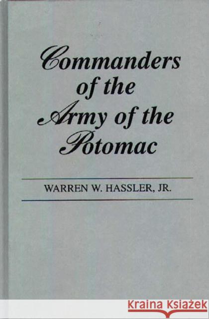 Commanders of the Army of the Potomac. Warren W. Hassler 9780313219764 Greenwood Press - książka