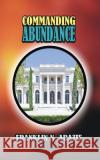 Commanding Abundance Franklin N. Abazie 9780989032674 Miracle of God Ministries