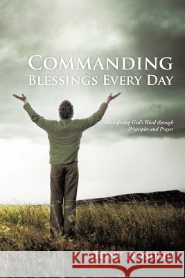 Commanding Blessings Every Day: Manifesting God's Word through Principles and Prayer Dosumu, Tony 9781475913477 iUniverse.com - książka