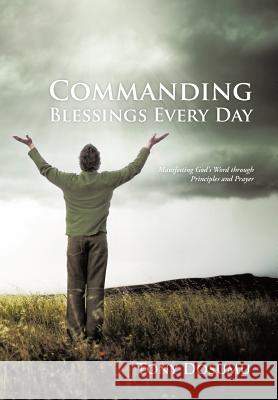 Commanding Blessings Every Day: Manifesting God's Word through Principles and Prayer Dosumu, Tony 9781475913507 iUniverse.com - książka